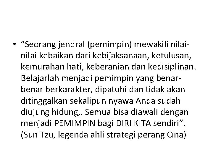  • “Seorang jendral (pemimpin) mewakili nilai kebaikan dari kebijaksanaan, ketulusan, kemurahan hati, keberanian