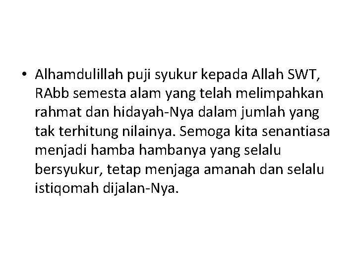  • Alhamdulillah puji syukur kepada Allah SWT, RAbb semesta alam yang telah melimpahkan