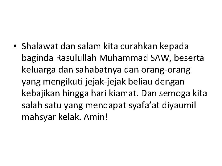  • Shalawat dan salam kita curahkan kepada baginda Rasulullah Muhammad SAW, beserta keluarga