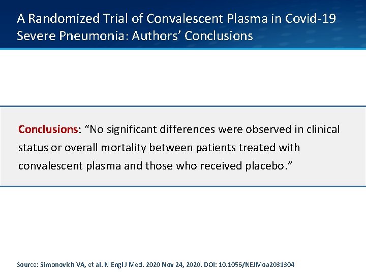 A Randomized Trial of Convalescent Plasma in Covid-19 Severe Pneumonia: Authors’ Conclusions: “No significant