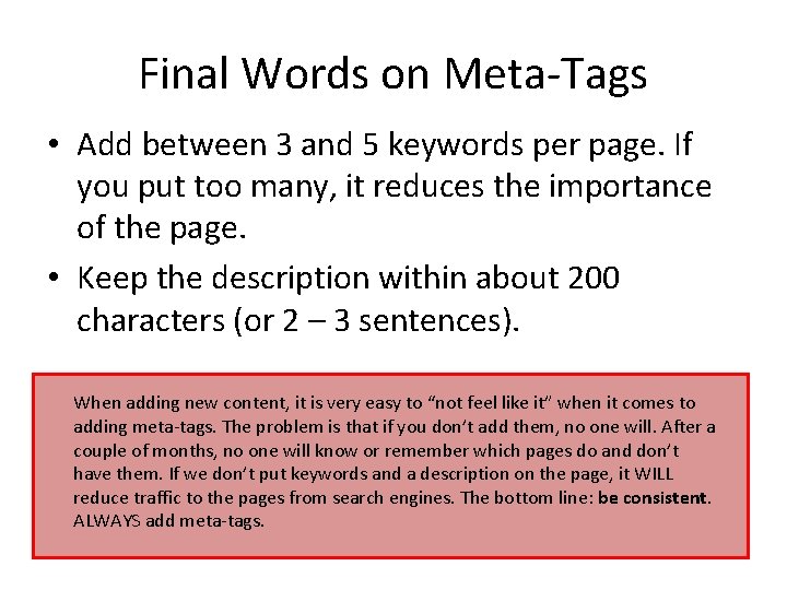 Final Words on Meta-Tags • Add between 3 and 5 keywords per page. If Final Words on Meta-Tags • Add between 3 and 5 keywords per page. If