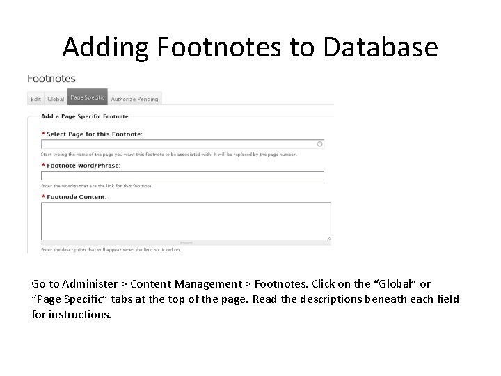 Adding Footnotes to Database Go to Administer > Content Management > Footnotes. Click on Adding Footnotes to Database Go to Administer > Content Management > Footnotes. Click on