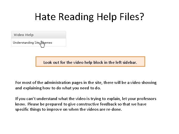 Hate Reading Help Files? Look out for the video help block in the left Hate Reading Help Files? Look out for the video help block in the left