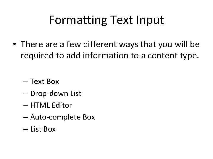 Formatting Text Input • There a few different ways that you will be required Formatting Text Input • There a few different ways that you will be required