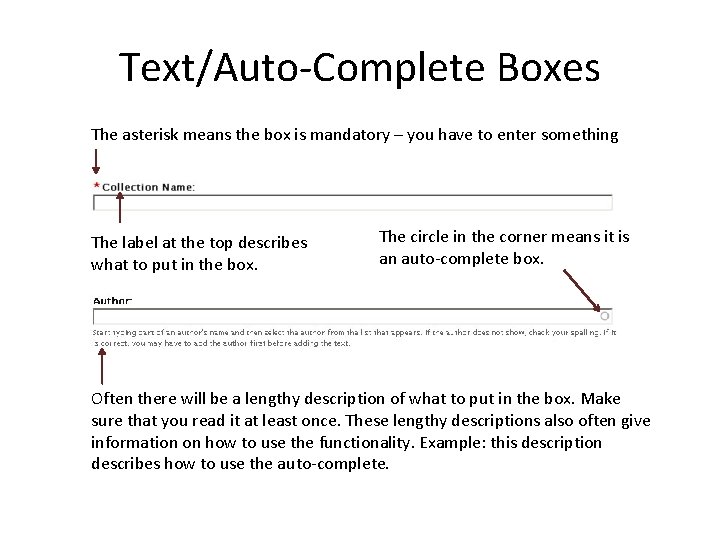Text/Auto-Complete Boxes The asterisk means the box is mandatory – you have to enter Text/Auto-Complete Boxes The asterisk means the box is mandatory – you have to enter