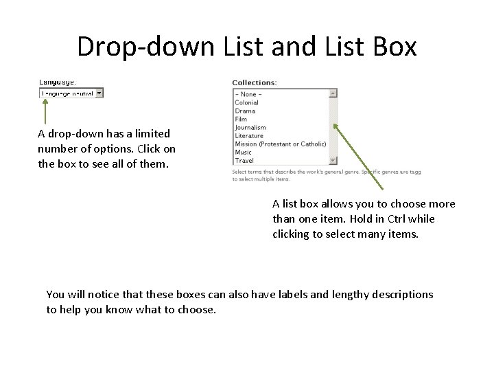 Drop-down List and List Box A drop-down has a limited number of options. Click Drop-down List and List Box A drop-down has a limited number of options. Click