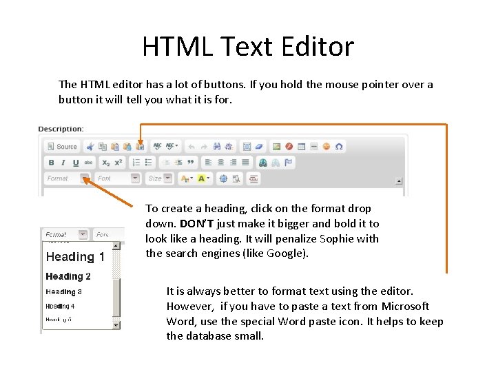 HTML Text Editor The HTML editor has a lot of buttons. If you hold HTML Text Editor The HTML editor has a lot of buttons. If you hold