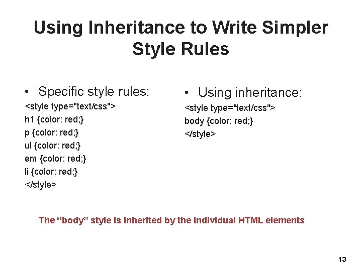 Using Inheritance to Write Simpler Style Rules • Specific style rules: • Using inheritance: