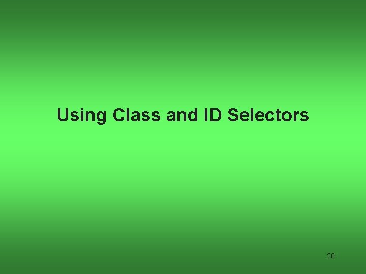 Using Class and ID Selectors 20 