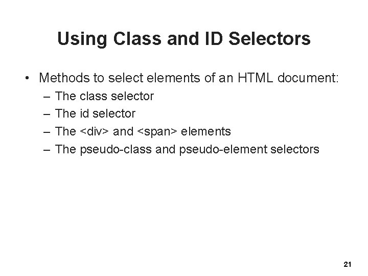 Using Class and ID Selectors • Methods to select elements of an HTML document: