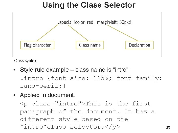 Using the Class Selector Class syntax • Style rule example – class name is