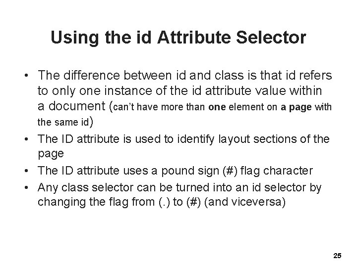 Using the id Attribute Selector • The difference between id and class is that