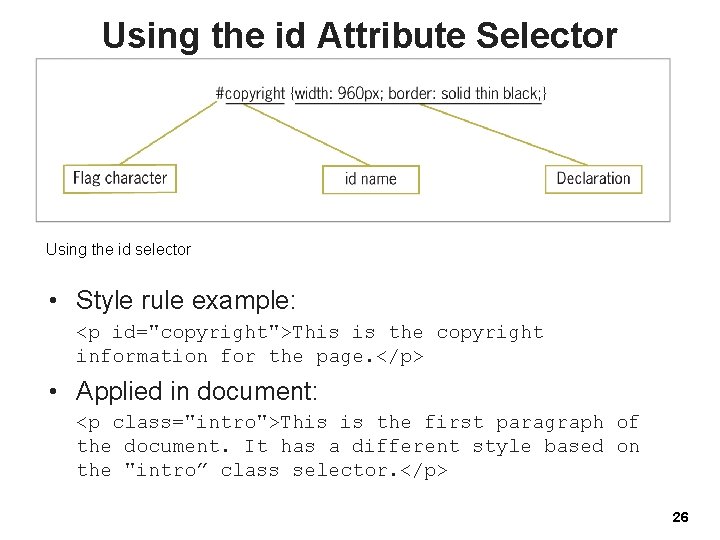 Using the id Attribute Selector Using the id selector • Style rule example: <p