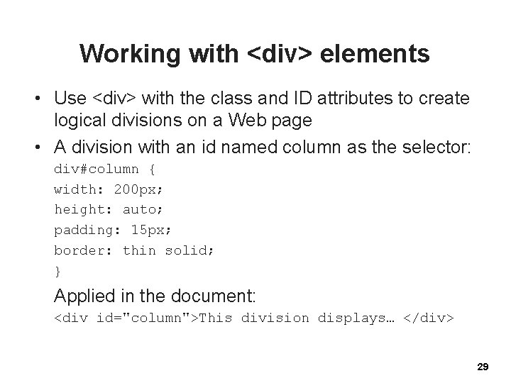Working with <div> elements • Use <div> with the class and ID attributes to