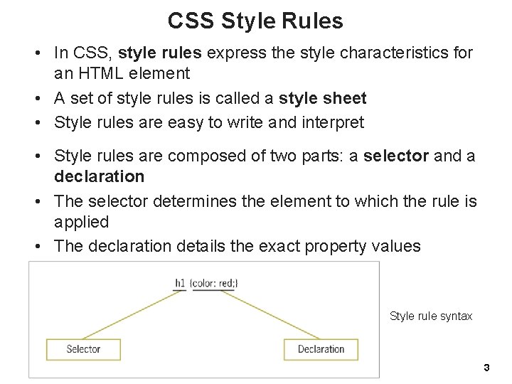 CSS Style Rules • In CSS, style rules express the style characteristics for an