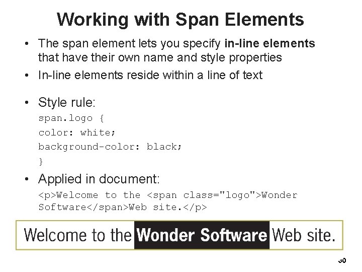 Working with Span Elements • The span element lets you specify in-line elements that