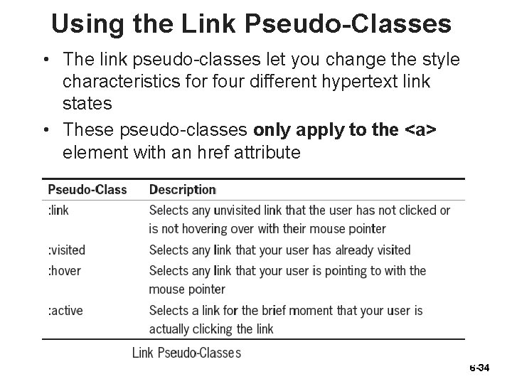 Using the Link Pseudo-Classes • The link pseudo-classes let you change the style characteristics