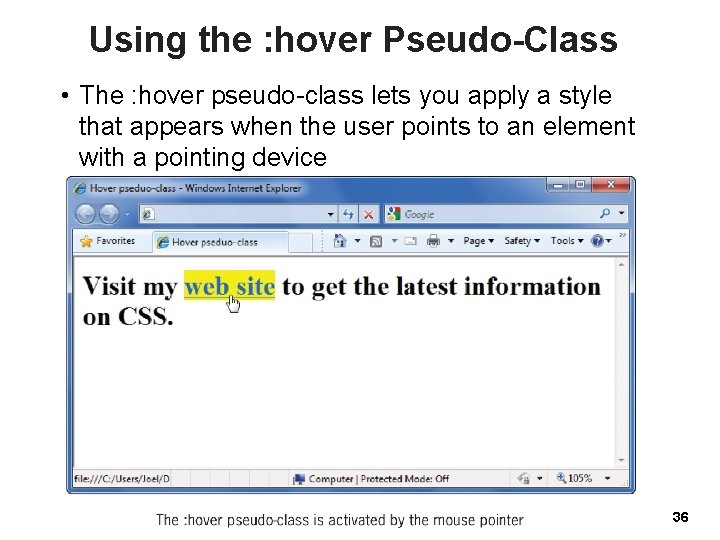 Using the : hover Pseudo-Class • The : hover pseudo-class lets you apply a