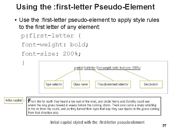 Using the : first-letter Pseudo-Element • Use the : first-letter pseudo-element to apply style