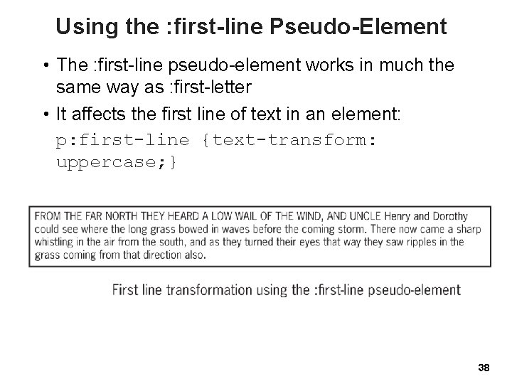 Using the : first-line Pseudo-Element • The : first-line pseudo-element works in much the