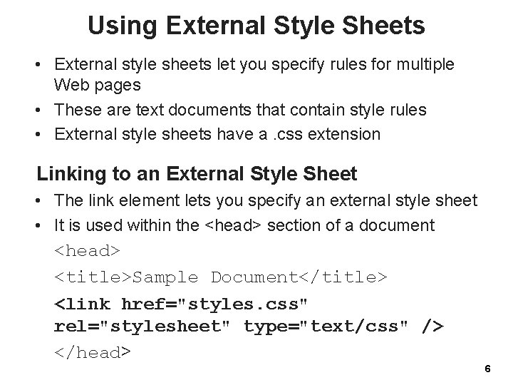 Using External Style Sheets • External style sheets let you specify rules for multiple