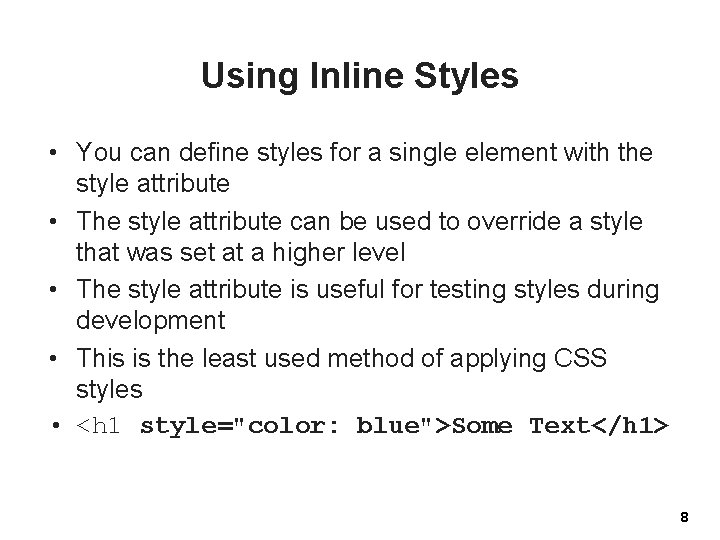 Using Inline Styles • You can define styles for a single element with the