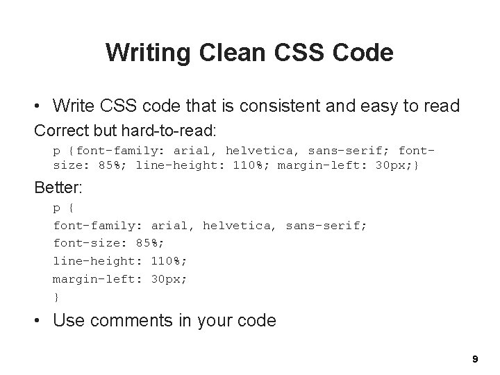 Writing Clean CSS Code • Write CSS code that is consistent and easy to