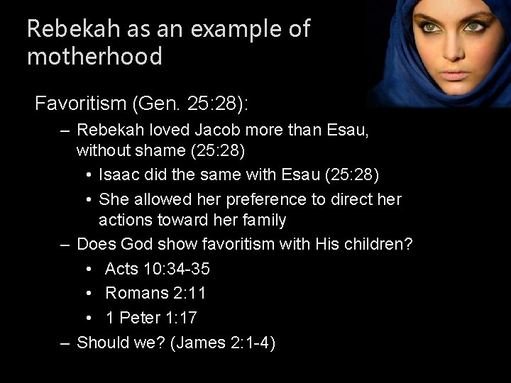 Rebekah as an example of motherhood Favoritism (Gen. 25: 28): – Rebekah loved Jacob