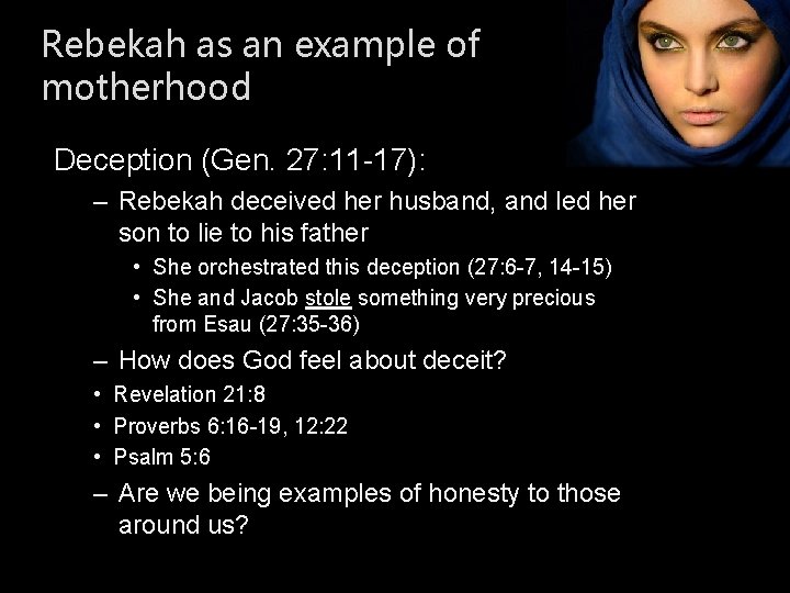 Rebekah as an example of motherhood Deception (Gen. 27: 11 -17): – Rebekah deceived