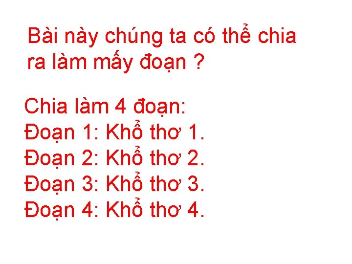 Bài này chúng ta có thể chia ra làm mấy đoạn ? Chia làm