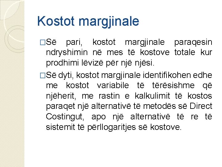 Kostot margjinale �Së pari, kostot margjinale paraqesin ndryshimin në mes të kostove totale kur