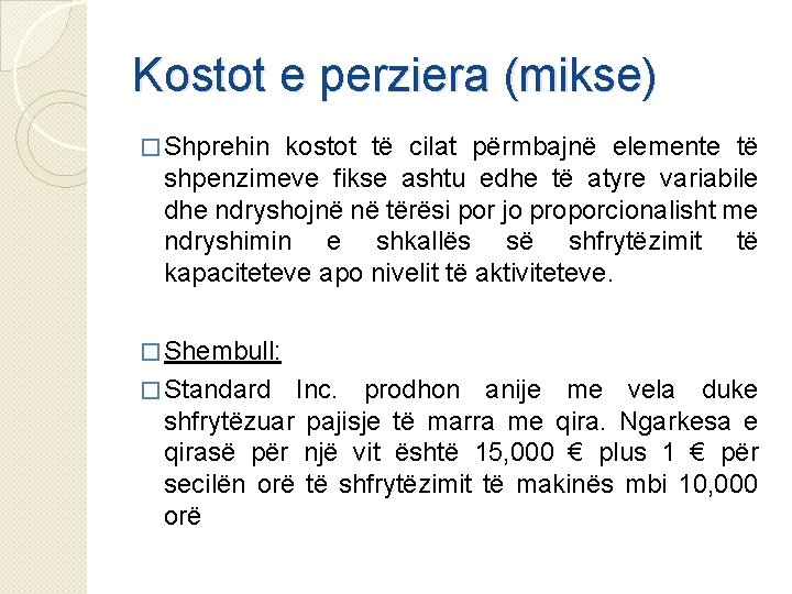 Kostot e perziera (mikse) � Shprehin kostot të cilat përmbajnë elemente të shpenzimeve fikse