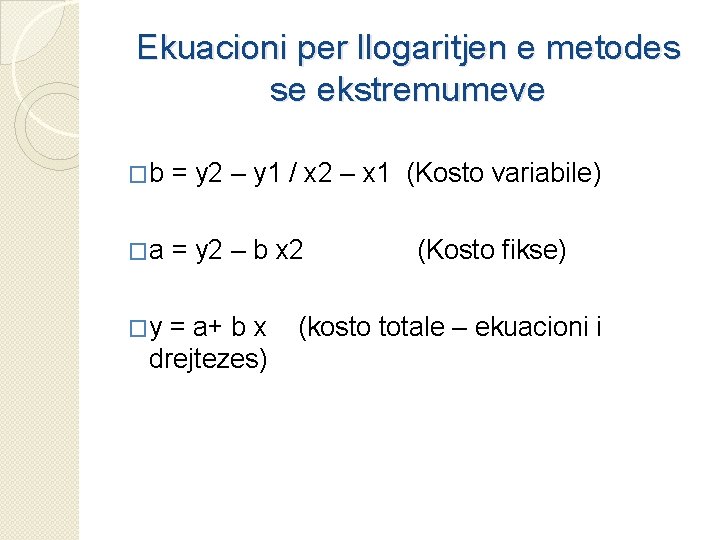 Ekuacioni per llogaritjen e metodes se ekstremumeve �b = y 2 – y 1