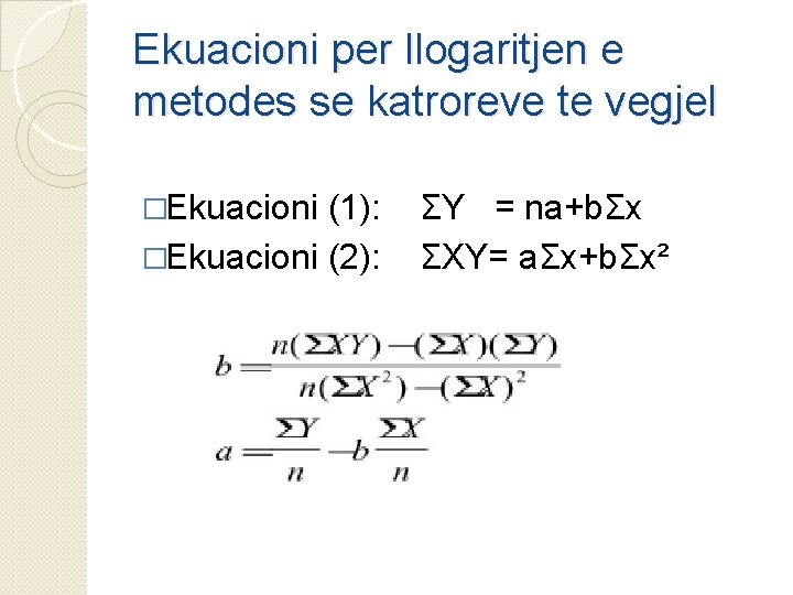 Ekuacioni per llogaritjen e metodes se katroreve te vegjel �Ekuacioni (1): �Ekuacioni (2): ΣY