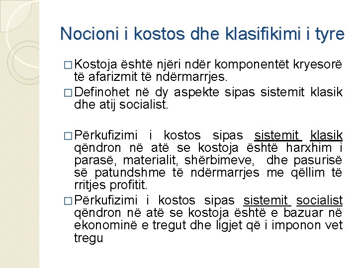 Nocioni i kostos dhe klasifikimi i tyre � Kostoja është njëri ndër komponentët kryesorë