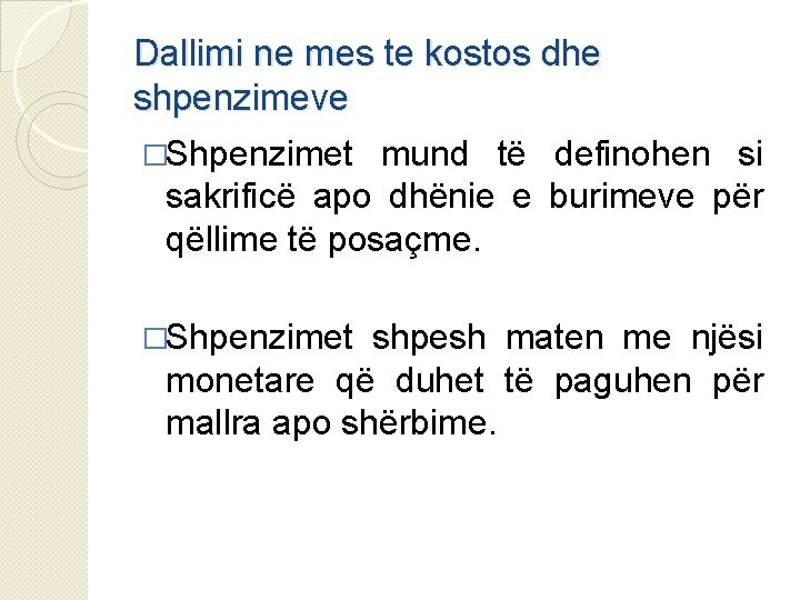 Dallimi ne mes te kostos dhe shpenzimeve �Shpenzimet mund të definohen si sakrificë apo