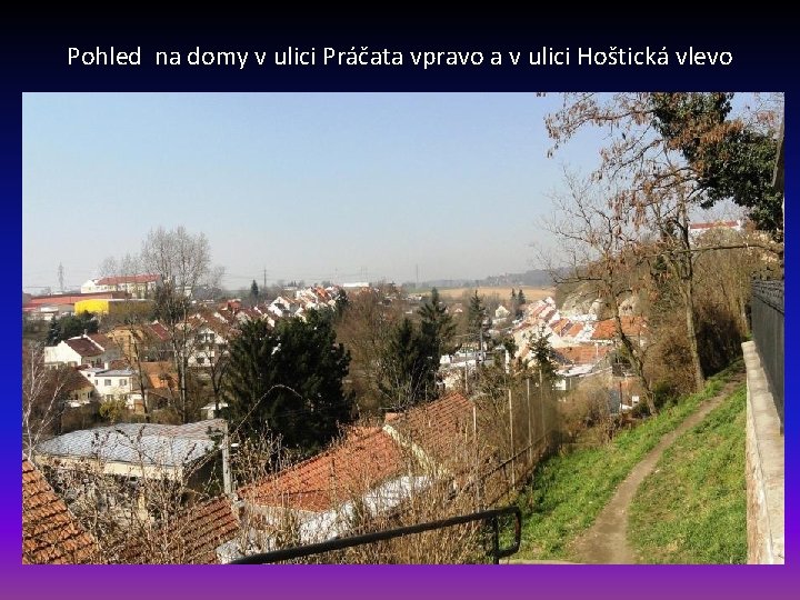 Pohled na domy v ulici Práčata vpravo a v ulici Hoštická vlevo 