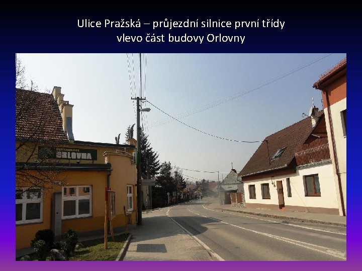 Ulice Pražská – průjezdní silnice první třídy vlevo část budovy Orlovny 