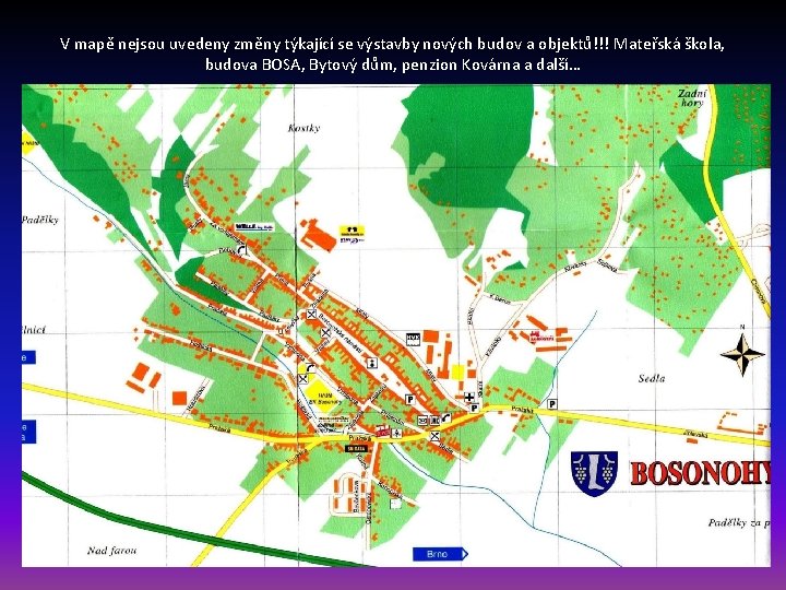V mapě nejsou uvedeny změny týkající se výstavby nových budov a objektů!!! Mateřská škola,