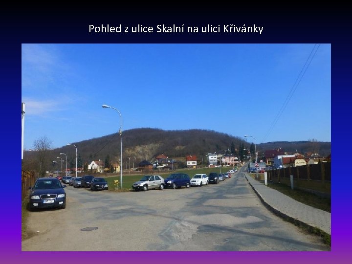 Pohled z ulice Skalní na ulici Křivánky 