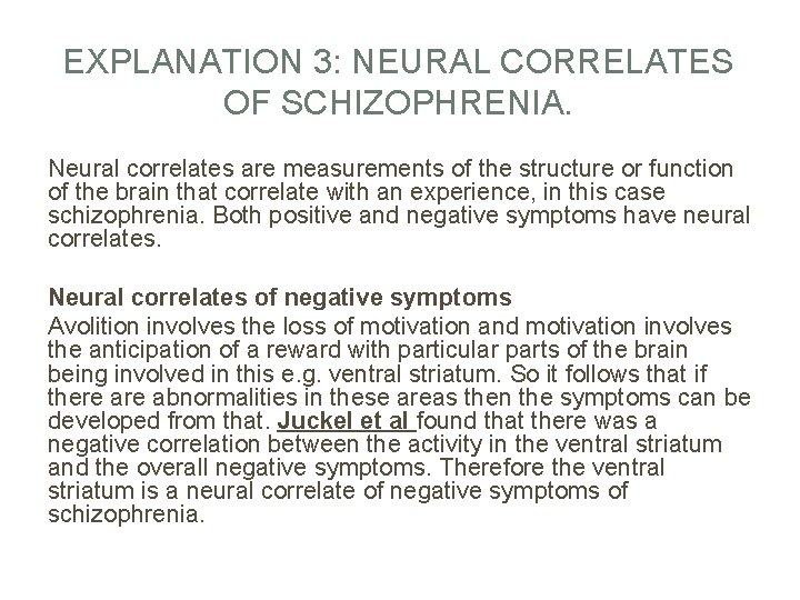 EXPLANATION 3: NEURAL CORRELATES OF SCHIZOPHRENIA. Neural correlates are measurements of the structure or