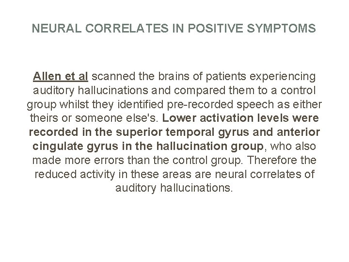 NEURAL CORRELATES IN POSITIVE SYMPTOMS Allen et al scanned the brains of patients experiencing