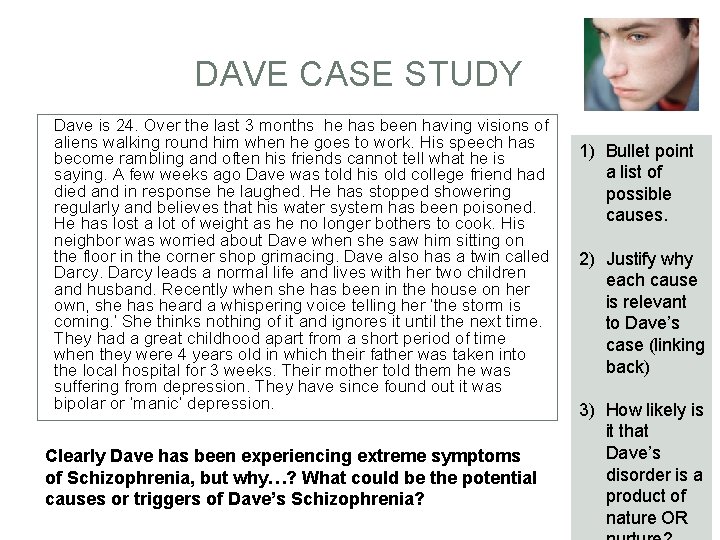 DAVE CASE STUDY Dave is 24. Over the last 3 months he has been