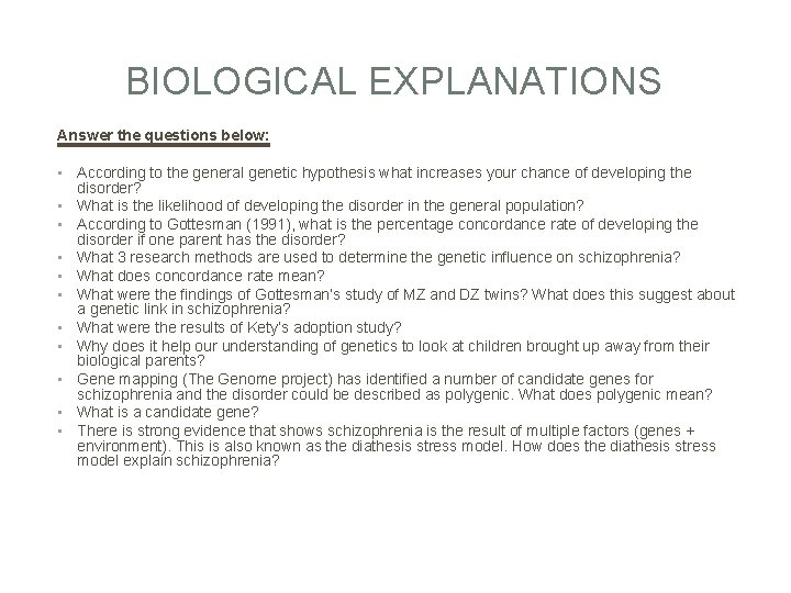 BIOLOGICAL EXPLANATIONS Answer the questions below: • According to the general genetic hypothesis what