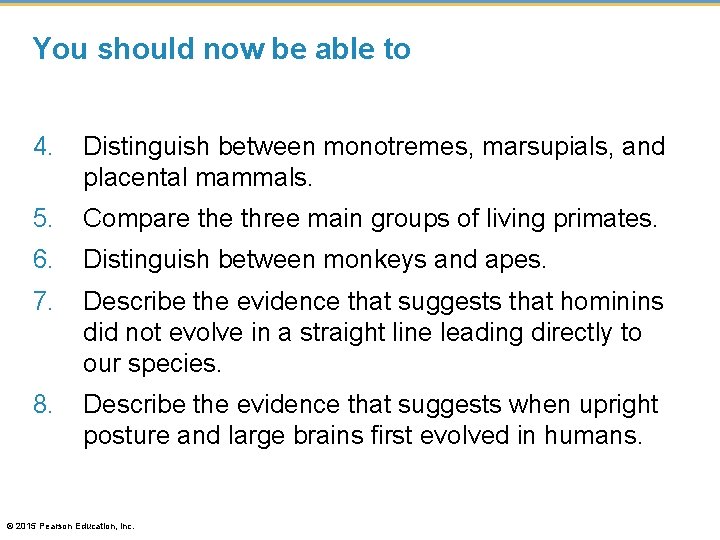 You should now be able to 4. Distinguish between monotremes, marsupials, and placental mammals.