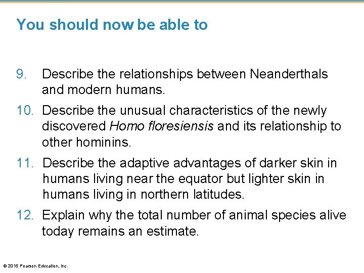 You should now be able to 9. Describe the relationships between Neanderthals and modern