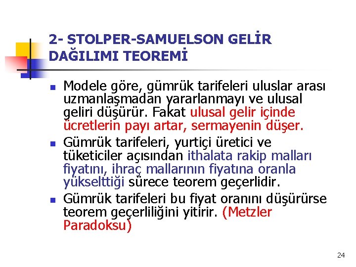 2 - STOLPER-SAMUELSON GELİR DAĞILIMI TEOREMİ n n n Modele göre, gümrük tarifeleri uluslar