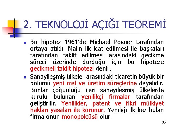 2. TEKNOLOJİ AÇIĞI TEOREMİ n n Bu hipotez 1961’de Michael Posner tarafından ortaya atıldı.