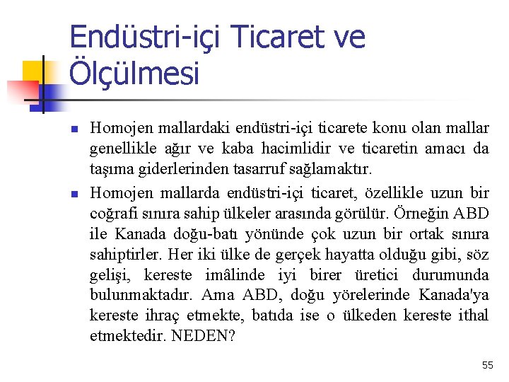 Endüstri-içi Ticaret ve Ölçülmesi n n Homojen mallardaki endüstri içi ticarete konu olan mallar