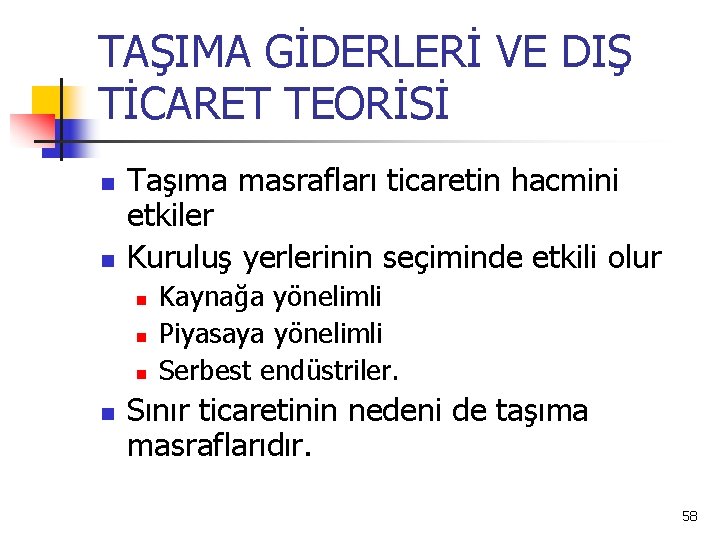 TAŞIMA GİDERLERİ VE DIŞ TİCARET TEORİSİ n n Taşıma masrafları ticaretin hacmini etkiler Kuruluş